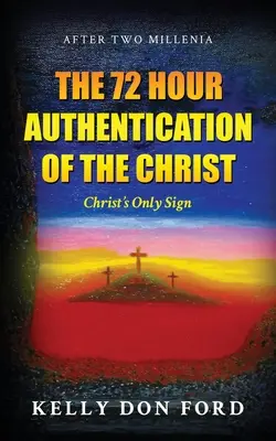 Die 72-Stunden-Authentifizierung des Christus: Das einzige Zeichen Christi - The 72 Hour Authentication Of The Christ: Christ's Only Sign