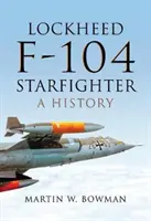 Lockheed F-104 Starfighter: Eine Geschichte - Lockheed F-104 Starfighter: A History