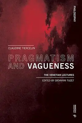 Pragmatismus und Vagheit: Die venezianischen Vorlesungen - Pragmatism and Vagueness: The Venetian Lectures