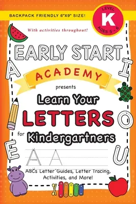 Early Start Academy, Lerne deine Buchstaben für Kindergartenkinder: (Alter 5-6) ABC-Buchstabenführer, Buchstabensuche, Aktivitäten und mehr! (Rucksackfreundlicher 6x9 - Early Start Academy, Learn Your Letters for Kindergartners: (Ages 5-6) ABC Letter Guides, Letter Tracing, Activities, and More! (Backpack Friendly 6x9