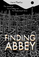 Die Suche nach Abbey: Die Suche nach Edward Abbey und seinem verborgenen Wüstengrab - Finding Abbey: The Search for Edward Abbey and His Hidden Desert Grave