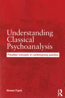Die klassische Psychoanalyse verstehen: Freudsche Konzepte in der zeitgenössischen Praxis - Understanding Classical Psychoanalysis: Freudian Concepts in Contemporary Practice