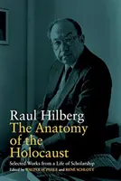 Die Anatomie des Holocausts: Ausgewählte Werke aus einem Leben als Gelehrter - The Anatomy of the Holocaust: Selected Works from a Life of Scholarship