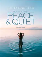 Die Bucket List: Orte, an denen man Frieden und Ruhe findet - The Bucket List: Places to Find Peace and Quiet