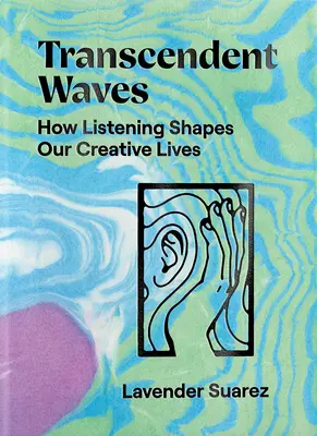 Transzendente Wellen: Wie das Zuhören unser kreatives Leben prägt - Transcendent Waves: How Listening Shapes Our Creative Lives