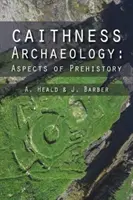 Archäologie in Caithness: Aspekte der Prähistorie - Caithness Archaeology: Aspects of Prehistory