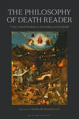 Der Philosophie des Todes Reader: Kulturübergreifende Lektüre über Unsterblichkeit und das Leben nach dem Tod - The Philosophy of Death Reader: Cross-Cultural Readings on Immortality and the Afterlife