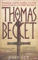 Thomas Becket - Kämpfer, Priester, Rebell, Opfer: Eine 900 Jahre alte Geschichte neu erzählt - Thomas Becket - Warrior, Priest, Rebel, Victim: A 900-Year-Old Story Retold