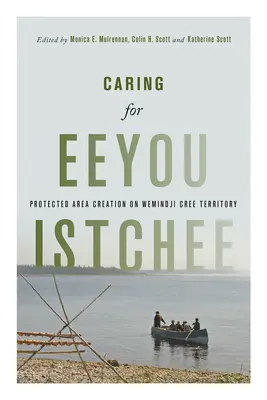 Fürsorge für Eeyou Istchee: Einrichtung eines Schutzgebiets auf dem Territorium der Wemindji Cree - Caring for Eeyou Istchee: Protected Area Creation on Wemindji Cree Territory