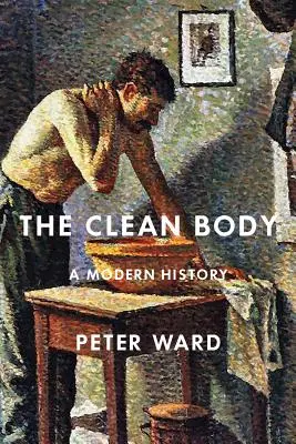 Der saubere Körper: Eine moderne Geschichte - The Clean Body: A Modern History