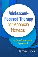 Jugendorientierte Therapie bei Anorexia nervosa: Ein entwicklungsorientierter Ansatz - Adolescent-Focused Therapy for Anorexia Nervosa: A Developmental Approach
