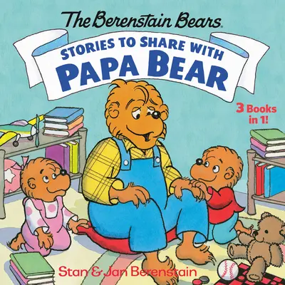 Geschichten mit Papa Bär (die Berenstain Bären): 3-Bücher-In-1 - Stories to Share with Papa Bear (the Berenstain Bears): 3-Books-In-1