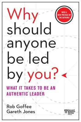 Warum sollte jemand von Ihnen geführt werden? mit einem neuen Vorwort der Autoren: Was es braucht, um eine authentische Führungskraft zu sein - Why Should Anyone Be Led by You? with a New Preface by the Authors: What It Takes to Be an Authentic Leader
