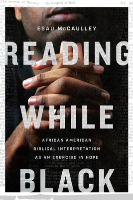 Lesen, während man schwarz ist: Afroamerikanische Bibelauslegung als Übung in Hoffnung - Reading While Black: African American Biblical Interpretation as an Exercise in Hope