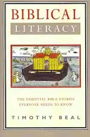 Biblische Alphabetisierung: Die wichtigsten Bibelgeschichten, die jeder kennen muss - Biblical Literacy: The Essential Bible Stories Everyone Needs to Know