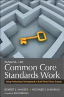 Die Common Core Standards zum Erfolg führen: Professionelle Entwicklung zum Aufbau von Weltklasse-Schulen - Making the Common Core Standards Work: Using Professional Development to Build World-Class Schools