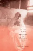 Freude für die Welt: Die Weihnachtsgeschichte predigen - Joy to the World: Preaching the Christmas Story