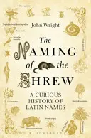 Die Namensgebung der Widerspenstigen - Eine kuriose Geschichte der lateinischen Namen - Naming of the Shrew - A Curious History of Latin Names