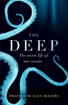 Die Tiefe: Die verborgenen Wunder unserer Ozeane und wie wir sie schützen können - The Deep: The Hidden Wonders of Our Oceans and How We Can Protect Them