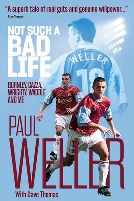 Kein so schlechtes Leben - Burnley, Gazza, Wrighty, Waddle und ich - Not Such a Bad Life - Burnley, Gazza, Wrighty, Waddle and Me