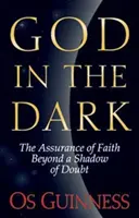 Gott im Dunkeln: Die Gewissheit des Glaubens jenseits des Schattens des Zweifels - God in the Dark: The Assurance of Faith Beyond a Shadow of Doubt