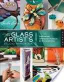 Das Atelierhandbuch für Glaskünstler: Traditionelle und zeitgenössische Techniken für die Arbeit mit Glas - The Glass Artist's Studio Handbook: Traditional and Contemporary Techniques for Working with Glass