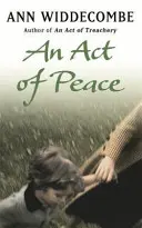 Akt des Friedens - Die packende Fortsetzung von Ein Akt des Verrats - Act of Peace - The enthralling sequel to An Act of Treachery