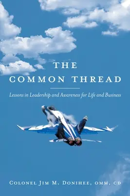 Der gemeinsame Nenner: Lektionen in Führung und Bewusstheit für das Leben und die Wirtschaft - The Common Thread: Lessons in Leadership and Awareness for Life and Business