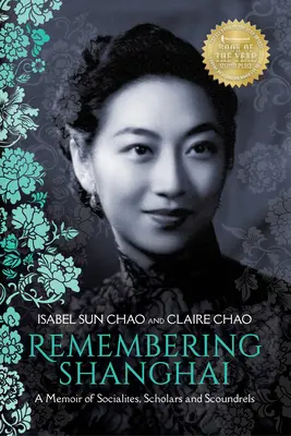 Erinnerungen an Shanghai: Memoiren von Prominenten, Gelehrten und Schurken - Remembering Shanghai: A Memoir of Socialites, Scholars and Scoundrels