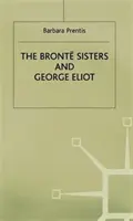 Die Bronte-Schwestern und George Eliot: Eine Einheit des Unterschieds - The Bronte Sisters and George Eliot: A Unity of Difference