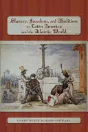 Sklaverei, Freiheit und Abschaffung in Lateinamerika und der atlantischen Welt - Slavery, Freedom, and Abolition in Latin America and the Atlantic World