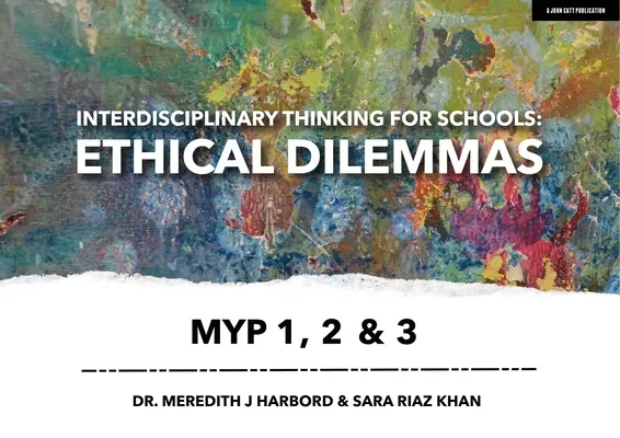 Interdisziplinäres Denken für Schulen: Ethische Dilemmata Myp 1, 2 & 3 - Interdisciplinary Thinking for Schools: Ethical Dilemmas Myp 1, 2 & 3