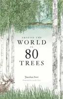 In 80 Bäumen um die Welt: (Das perfekte Geschenk für Baumliebhaber) - Around the World in 80 Trees: (The Perfect Gift for Tree Lovers)