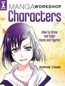 Manga Workshop Charaktere: Wie man Gesichter und Figuren zeichnet und koloriert - Manga Workshop Characters: How to Draw and Color Faces and Figures