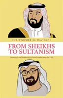 Von den Scheichs zum Sultanismus - Staatskunst und Autorität in Saudi-Arabien und den Vereinigten Arabischen Emiraten - From Sheikhs to Sultanism - Statecraft and Authority in Saudi Arabia and the UAE