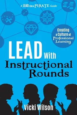 Führen mit Unterrichtsrunden: Eine Kultur des professionellen Lernens schaffen - Lead with Instructional Rounds: Creating a Culture of Professional Learning