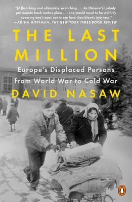 Die letzte Million: Europas Vertriebene vom Weltkrieg bis zum Kalten Krieg - The Last Million: Europe's Displaced Persons from World War to Cold War