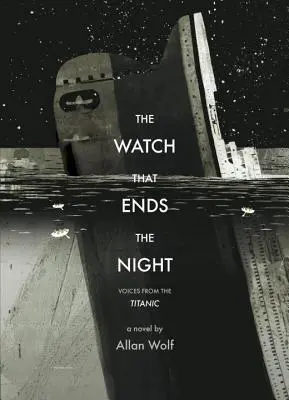 Die Uhr, die die Nacht beendet: Stimmen von der Titanic - The Watch That Ends the Night: Voices from the Titanic