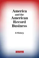 Amerika und das amerikanische Plattengeschäft: Eine Geschichte - America and the American Record Business: A History