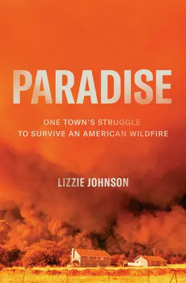 Das Paradies: Der Kampf einer Stadt um das Überleben eines amerikanischen Waldbrandes - Paradise: One Town's Struggle to Survive an American Wildfire