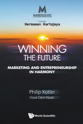 Markplus Inc: Die Zukunft gewinnen - Marketing und Unternehmertum in Harmonie - Markplus Inc: Winning the Future - Marketing and Entrepreneurship in Harmony