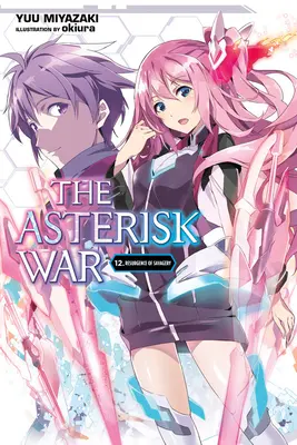 Der Krieg der Asterisken, Band 12 (Light Novel): Wiederaufleben der Wildheit - The Asterisk War, Vol. 12 (Light Novel): Resurgence of Savagery