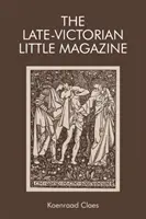 Das spätviktorianische kleine Magazin - The Late-Victorian Little Magazine