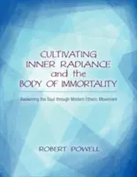 Die Kultivierung der inneren Ausstrahlung und des Körpers der Unsterblichkeit: Das Erwachen der Seele durch die moderne Ätherische Bewegung - Cultivating Inner Radiance and the Body of Immortality: Awakening the Soul Through Modern Etheric Movement