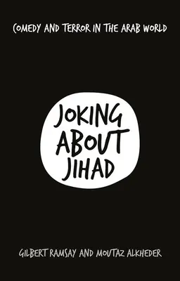 Witze über den Dschihad: Komödie und Terror in der arabischen Welt - Joking about Jihad: Comedy and Terror in the Arab World