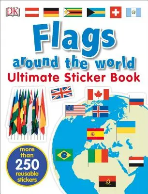Ultimatives Sticker-Buch: Flaggen rund um die Welt - Ultimate Sticker Book: Flags Around the World