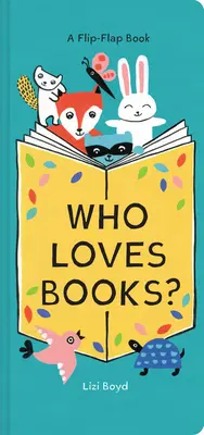 Wer liebt Bücher? Ein Daumenklappenbuch - Who Loves Books?: A Flip-Flap Book