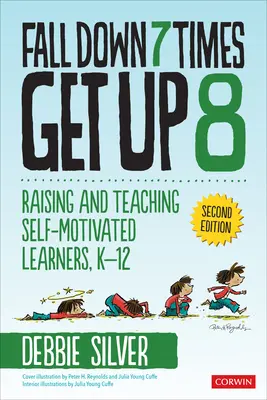 7-mal hinfallen, 8-mal aufstehen: Erziehung und Unterricht von selbstmotivierten Lernenden, K-12 - Fall Down 7 Times, Get Up 8: Raising and Teaching Self-Motivated Learners, K-12