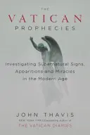 Die Prophezeiungen des Vatikans: Die Untersuchung übernatürlicher Zeichen, Erscheinungen und Wunder in der Neuzeit - The Vatican Prophecies: Investigating Supernatural Signs, Apparitions, and Miracles in the Modern Age