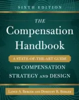 Das Kompensationshandbuch, Sechste Ausgabe: Ein Leitfaden zur Vergütungsstrategie und -gestaltung auf dem neuesten Stand der Technik - The Compensation Handbook, Sixth Edition: A State-Of-The-Art Guide to Compensation Strategy and Design